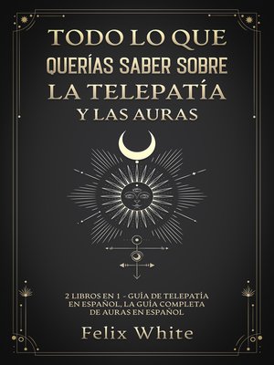 cover image of Todo lo que Querías Saber Sobre la Telepatía y las Auras